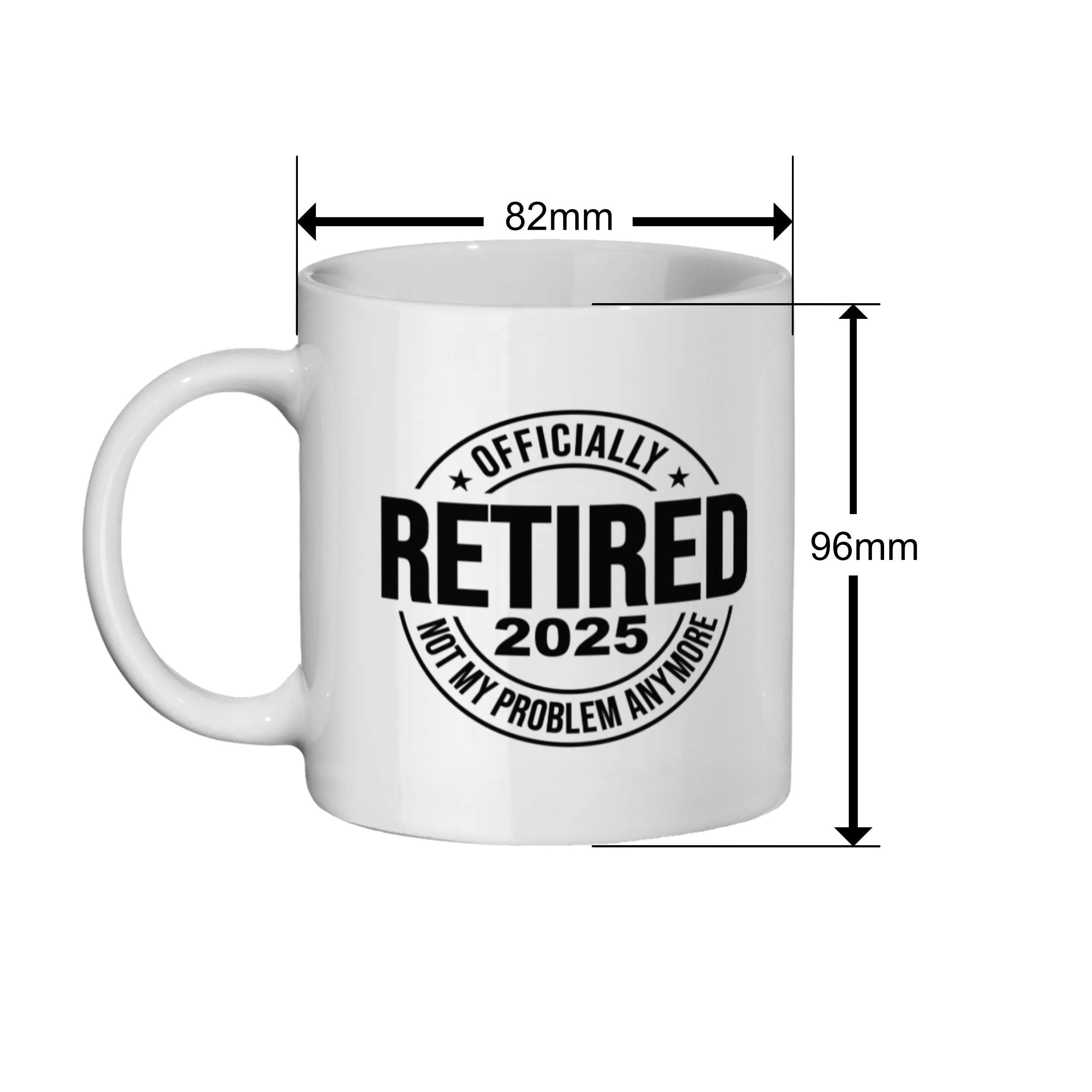 Funny Retirement Mug 2025: Officially Retired, Not My Problem Anymore