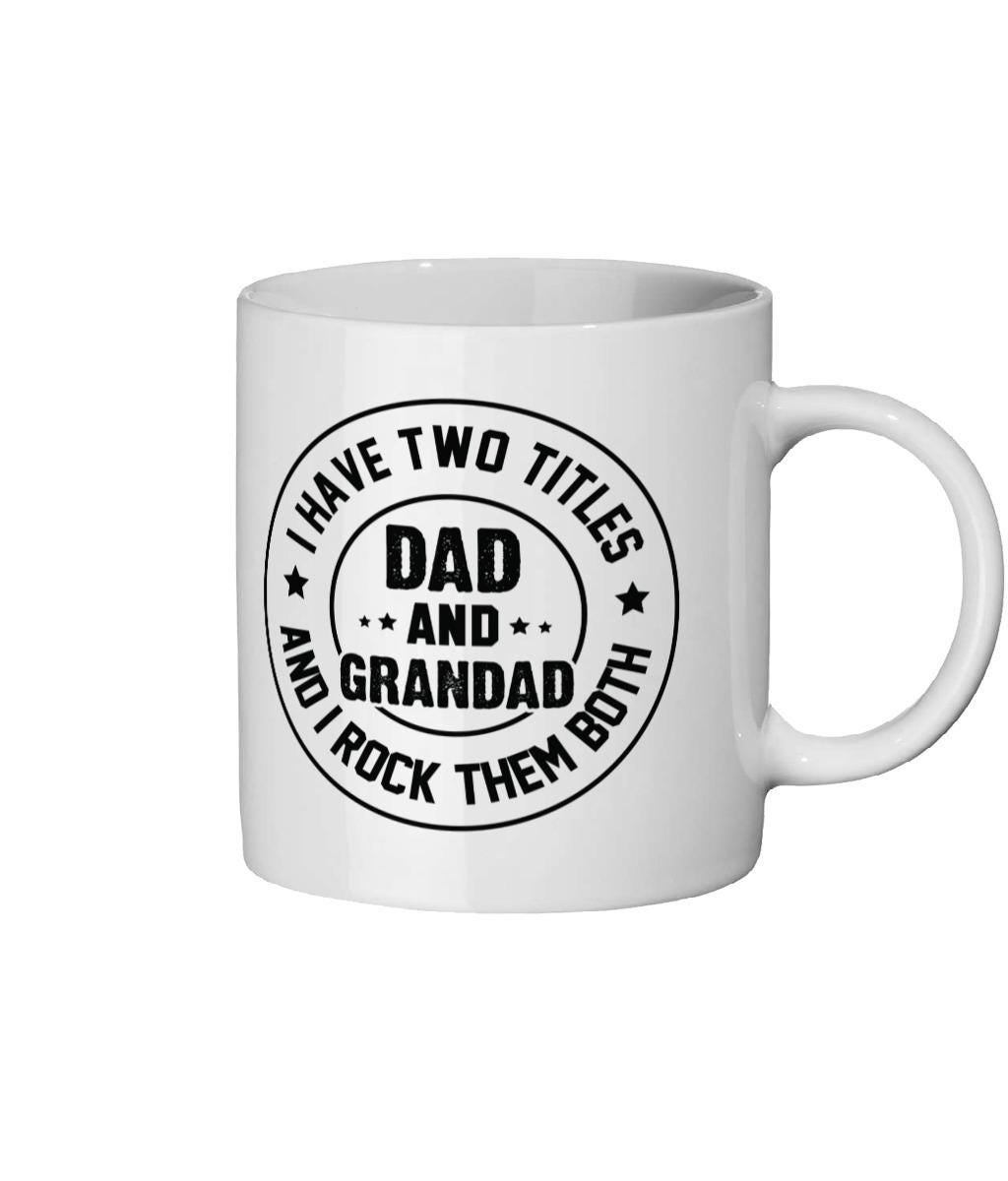 Funny Dad and Grandad Mug - I Have Two Titles and I Rock Them Both - Gift for Grandpa from Kids - Father’s Day Mug for Grandad and Dad