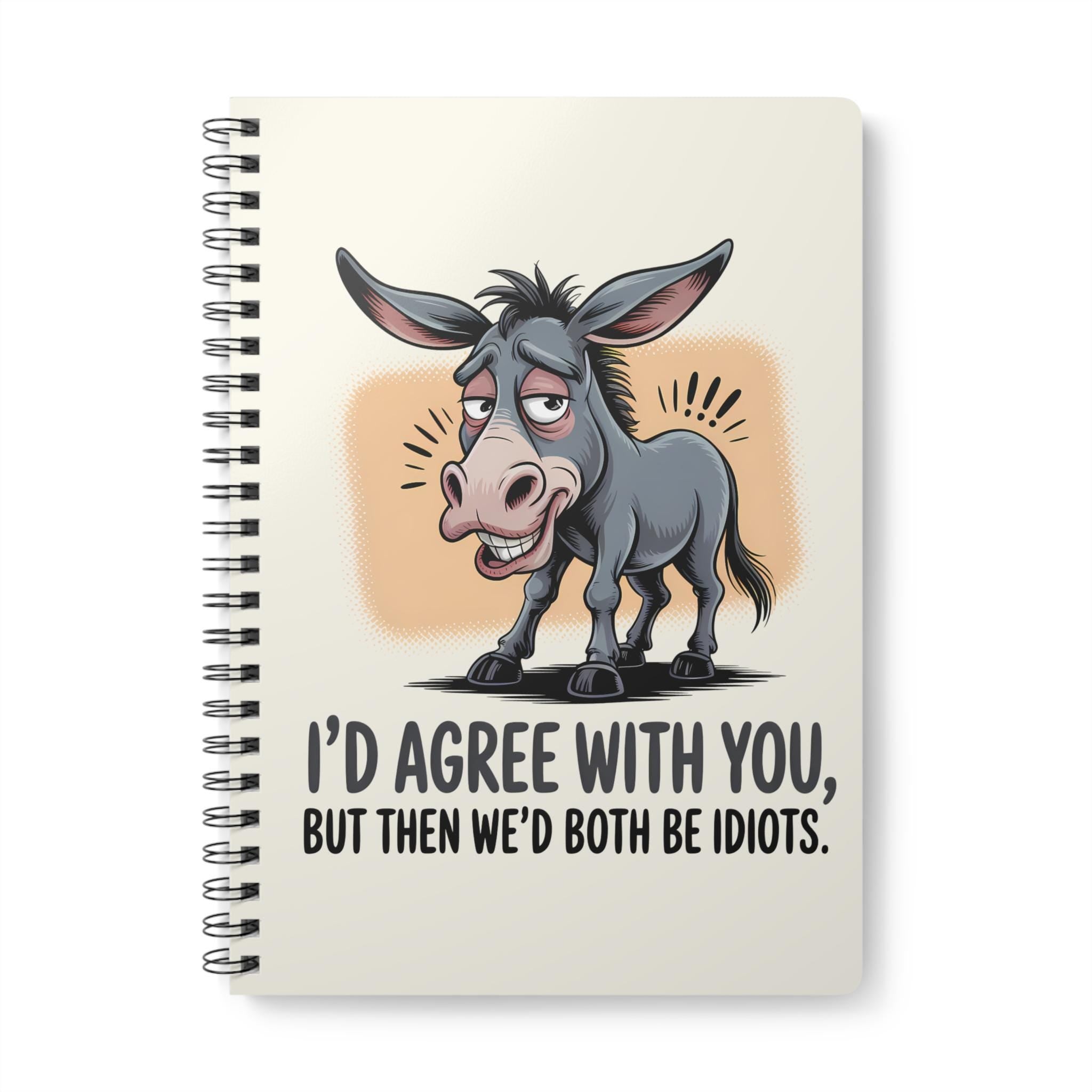 Funny Donkey Quote A5 Spiral Notebook: Humorous Gift