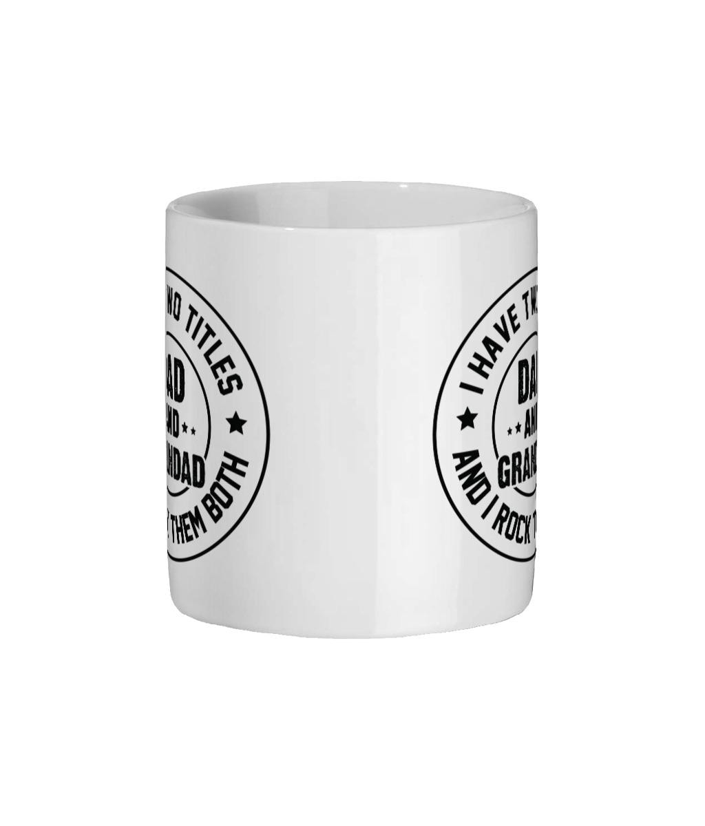 Funny Dad and Grandad Mug - I Have Two Titles and I Rock Them Both - Gift for Grandpa from Kids - Father’s Day Mug for Grandad and Dad