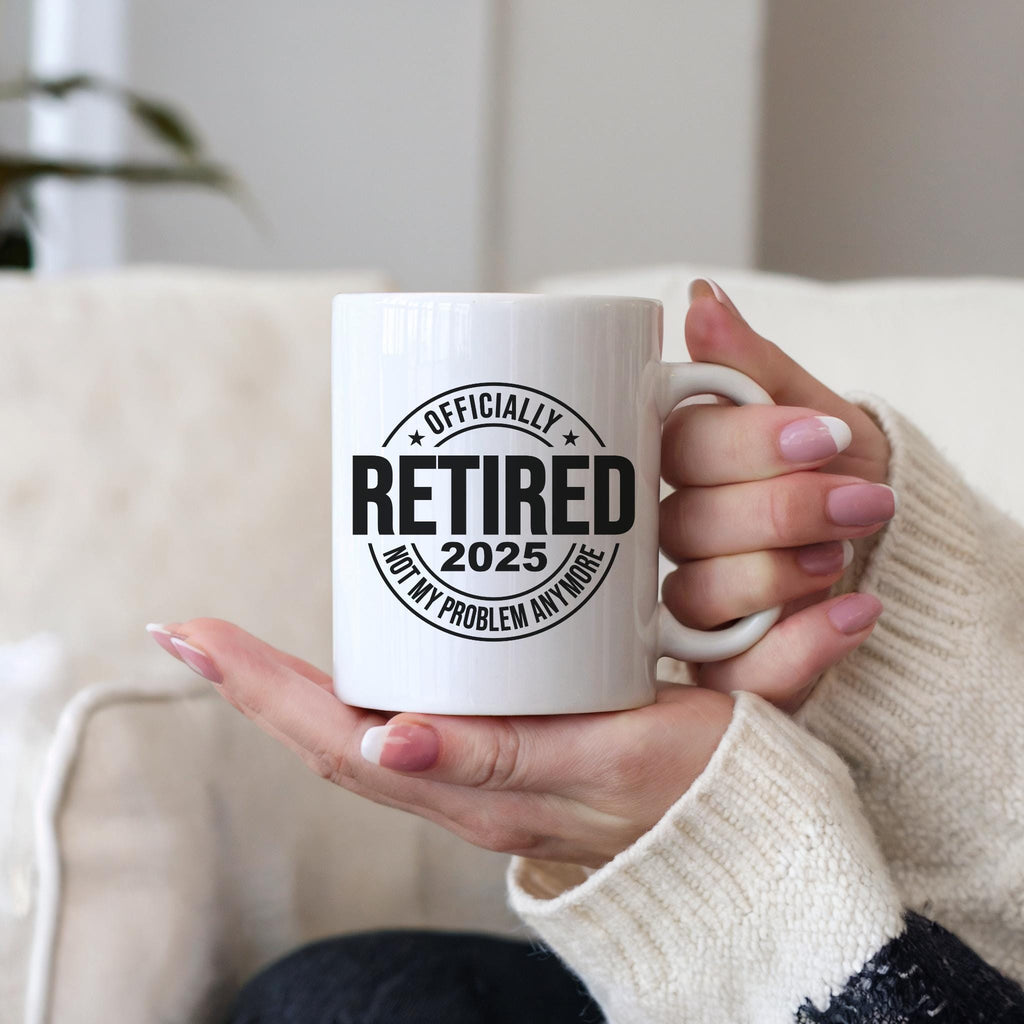 Funny Retirement Mug 2025: Officially Retired, Not My Problem Anymore