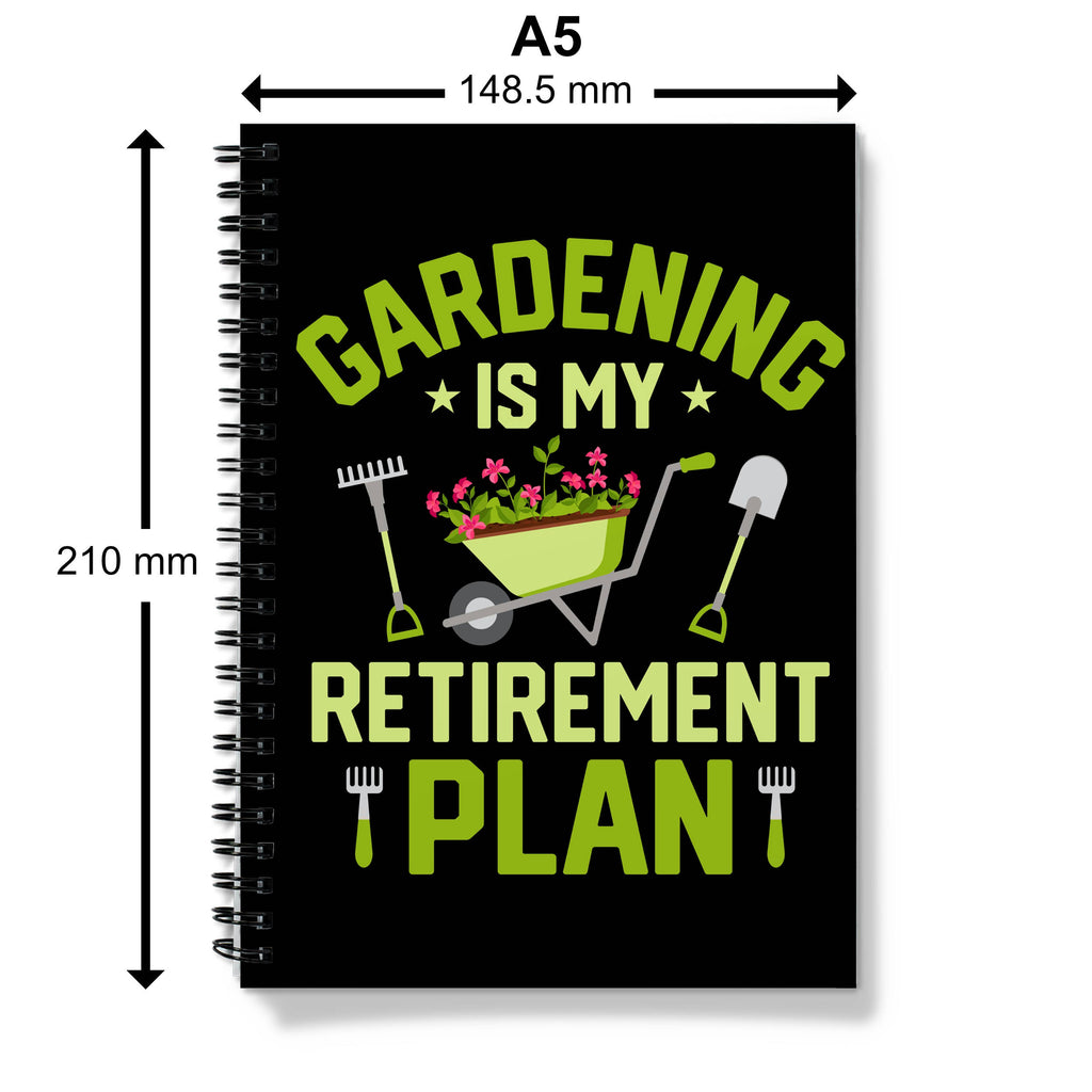Gardening is my retirement plan - A5 Spiral Notebook