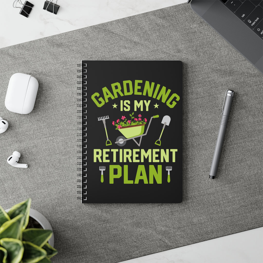 Gardening is my retirement plan - A5 Spiral Notebook