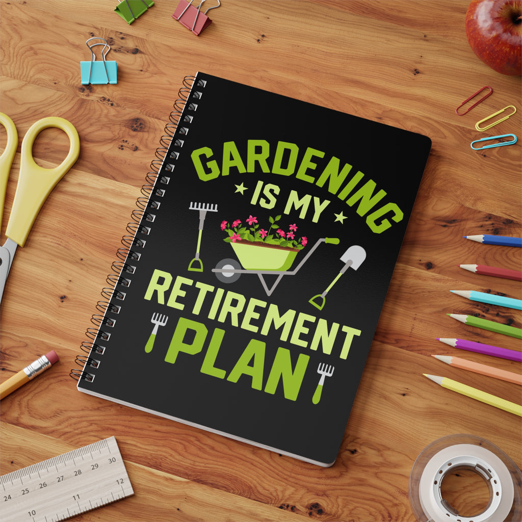 Gardening is my retirement plan - A5 Spiral Notebook