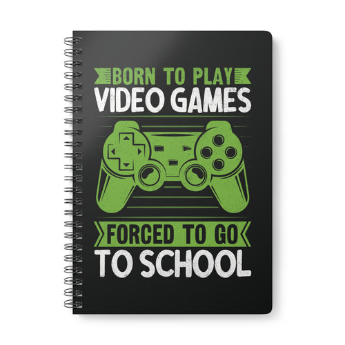 Born to play video games spiral A5 notebook