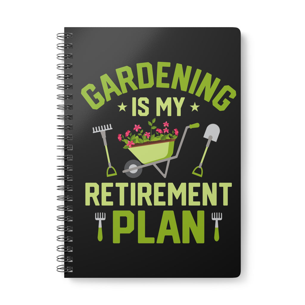 Gardening is my retirement plan - A5 Spiral Notebook
