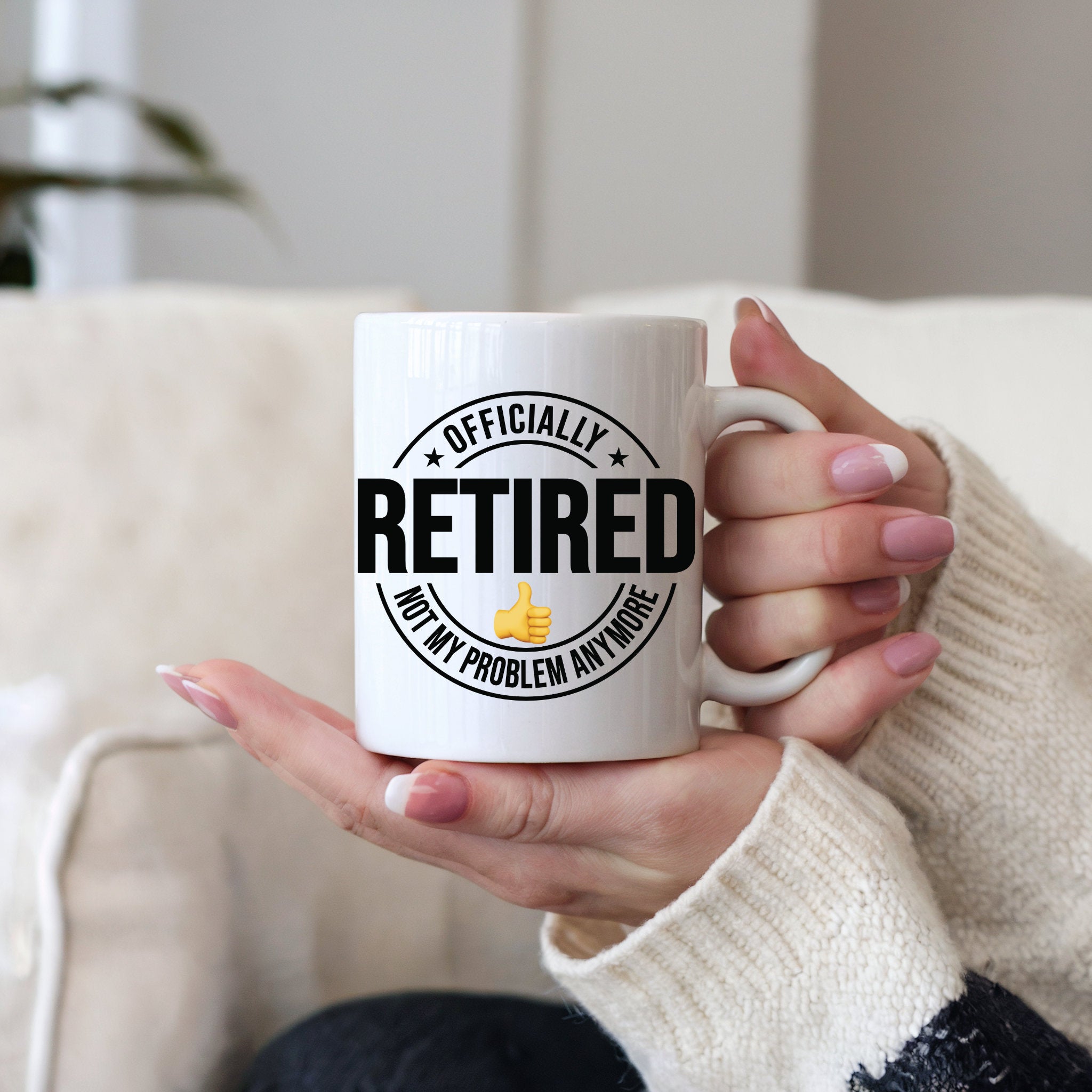 Retirement Mug: Officially Retired, Not My Problem Anymore