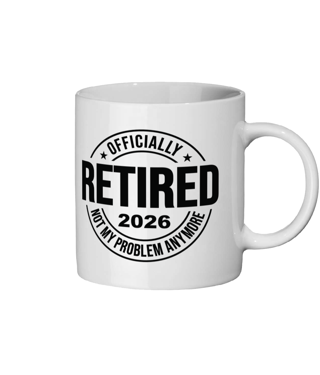 Officially Retired 2026 Ceramic Mug, Not My Problem Anymore