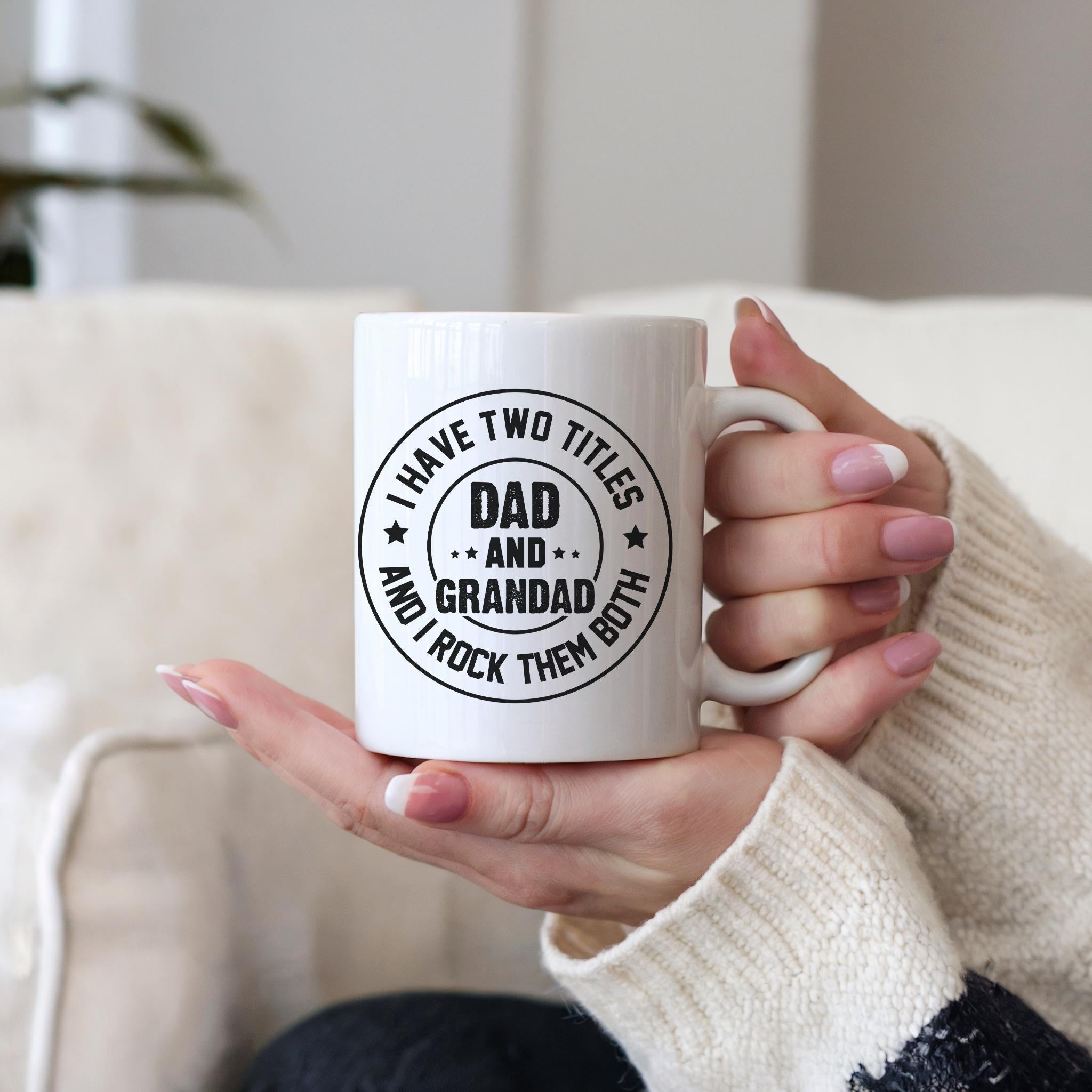 Funny Dad and Grandad Mug - I Have Two Titles and I Rock Them Both - Gift for Grandpa from Kids - Father’s Day Mug for Grandad and Dad