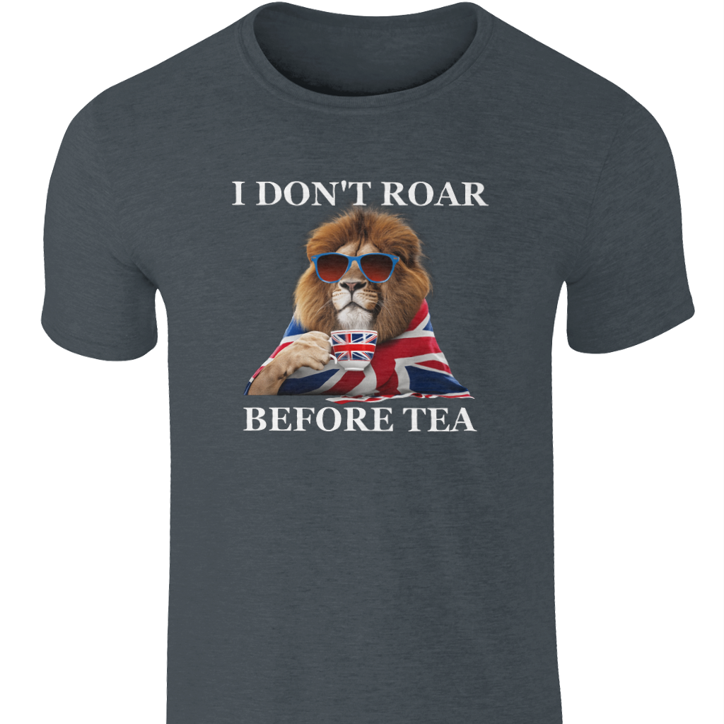 Funny British Lion T-Shirt: I Don't Roar Before Tea, UK Humor Gift