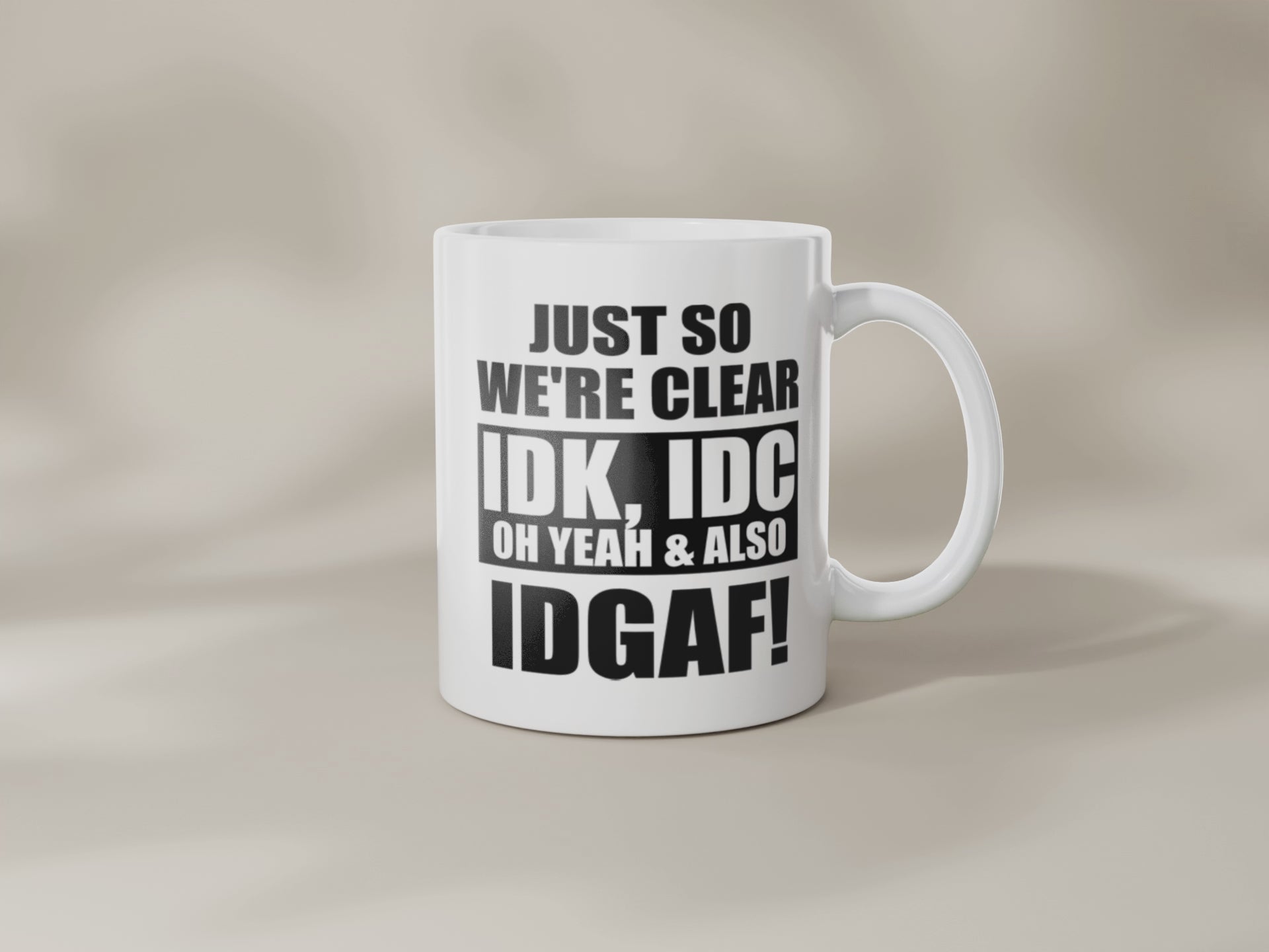 Funny Rude Coffee Mug: Sarcastic IDK IDC IDGAF Gift